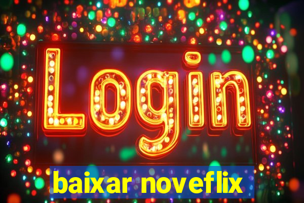 baixar noveflix